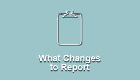 What Changes to Report