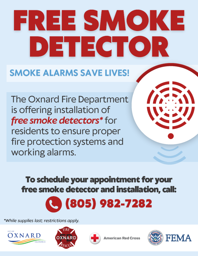 Free smoke detector smoke alarms saves lives!  The Oxnard Fire Depart. is offering installation of free smoke detector (while supplies last, restrictions apply) for residents to ensure proper fire protection systems and working alarms.  To schedule your appointment for your free smoke detector and installation, call: 805-982-7282. Provided by City of Oxnard, Oxnard Fire Dept., American Red Cross, and FEMA. 