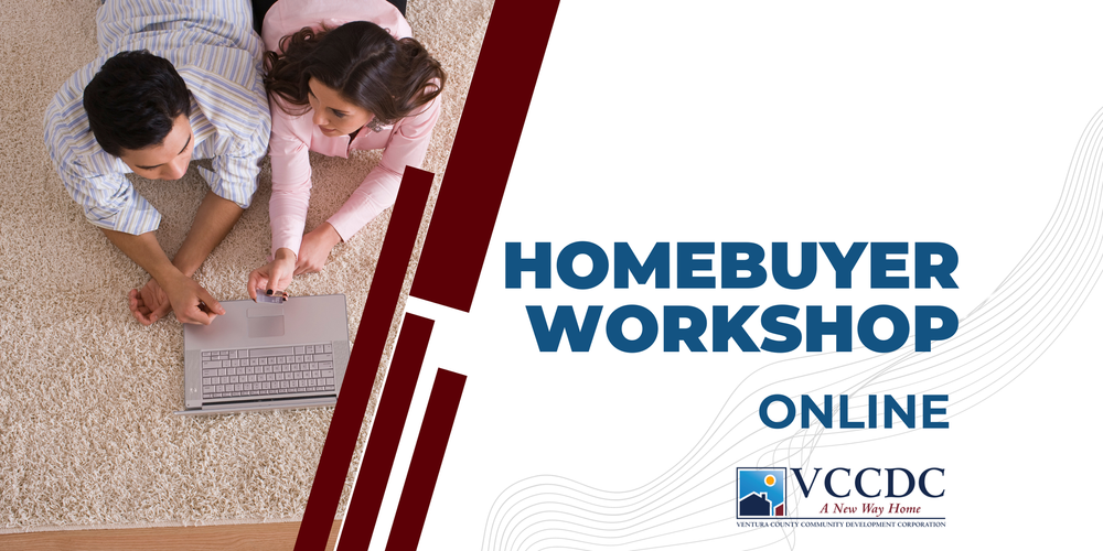 Ventura County Community Development Corporation Online Homebuyer Workshop. 