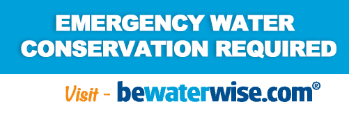 Emergency Water Conservation Required Visit bewaterwise.com
